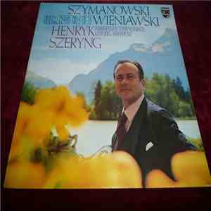 Szymanowski, Wieniawski, Henryk Szeryng - Violin Concerto No. 2, Op. 61 / Violin Concerto No. 2, Op. 22 album
