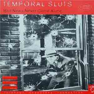 Temporal Sluts - Bad News Never Come Alone album