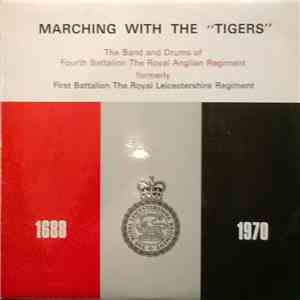 The Band And Drums Of Fourth Battalion The Royal Anglian Regiment, Formerly First Battalion The Royal Leicestershire Regiment - Marching With The "Tigers" album