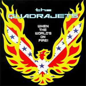 The Quadrajets - When The World's On Fire! album