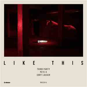 Third Party , Pete K & Cory Lasser  - Like This album