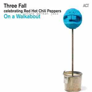Three Fall - On A Walkabout Celebrating Red Hot Chili Peppers album