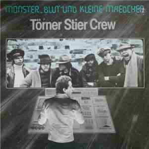 Törner Stier Crew - Monster, Blut Und Kleine Mädchen album