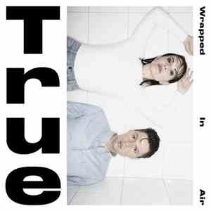 True  - Wrapped In Air album