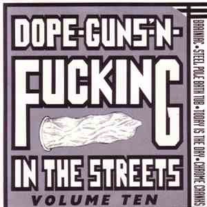 Various - Dope-Guns-'N-Fucking In The Streets Volume Ten album