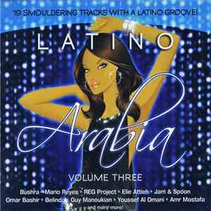 Various - Latino Arabia Volume 3 ... 19 Smouldering Tracks With A Latino Groove ! album