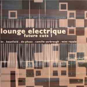 Various - Lounge Electrique (Future Cuts 1) album