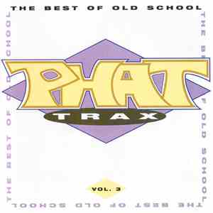 Various - Phat Trax - The Best Of Old School Vol. 3 album