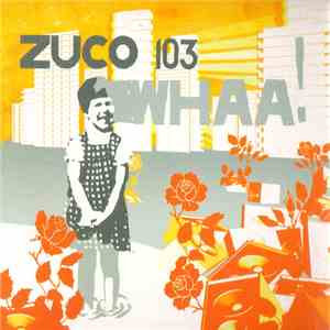 Zuco 103 - Whaa! album