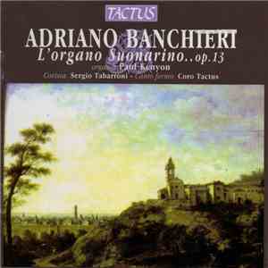 Adriano Banchieri - Paul Kenyon, Sergio Tabarroni, Coro Tactus - L'Organo Suonarino... Op. 13 album