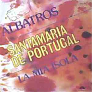 Albatros - Santamaria De Portugal / La Mia Isola album