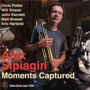Alex Sipiagin - Moments Captured album