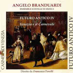 Angelo Branduardi, Ensemble Scintille Di Musica - Futuro Antico IV - Venezia E Il Carnevale album