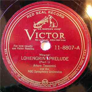 Arturo Toscanini And The NBC Symphony Orchestra / Wagner - Lohengrin: Prelude album