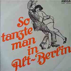 Ballhausorchester Kurt Beyer - So Tanzte Man In Alt-Berlin album