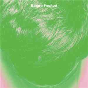 Banjo Or Freakout - Banjo Or Freakout album