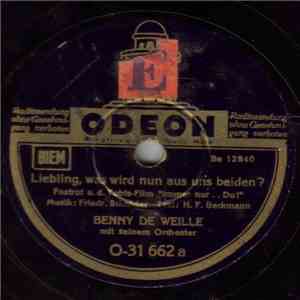Benny De Weille Mit Seinem Orchester - Liebling, Was Wird Nun Aus Uns Beiden? / Ich Mache Alles Mit Musik! album