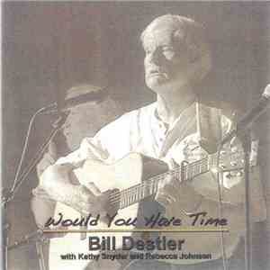 Bill Destler - Would You Have Time album