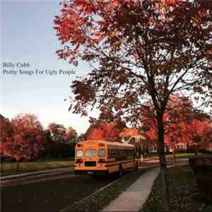 Billy Cobb  - Pretty Songs For Ugly People album