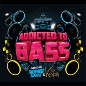 Bombs Away! & Kid Kenobi - Addicted To Bass album