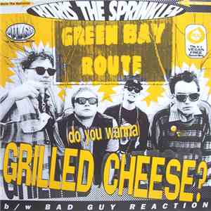 Boris The Sprinkler - Do You Wanna Grilled Cheese? b/w Bad Guy Reaction album