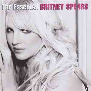 Britney Spears - The Essential Britney Spears album