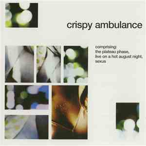 Crispy Ambulance - Comprising: The Plateau Phase, Live On A Hot August Night, Sexus album