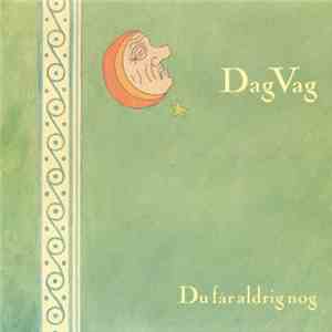 Dag Vag - Du Får Aldrig Nog album