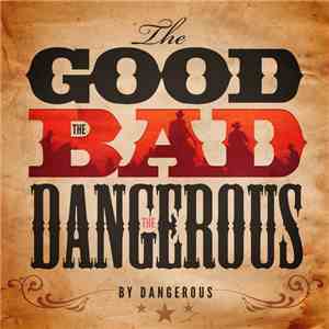 Dangerous  - The Good, The Bad, The Dangerous album