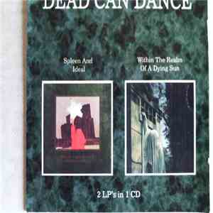 Dead Can Dance - Spleen And Ideal + Within The Realm Of A Dying Sun album