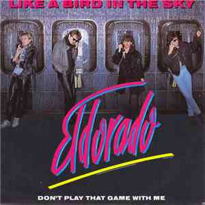 Eldorado  - Like A Bird In The Sky / Don't Play That Game With Me album
