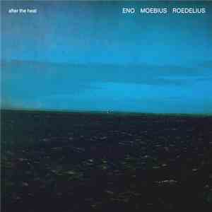 Eno, Moebius, Roedelius - After The Heat album