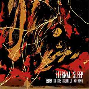 Eternal Sleep  - Belief In The Truth of Nothing album