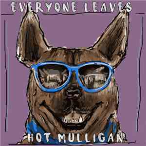 Everyone Leaves / Hot Mulligan - Everyone Leaves / Hot Mulligan album