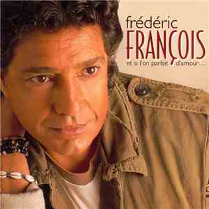 Frédéric François - Et Si L'on Parlait D'amour... album