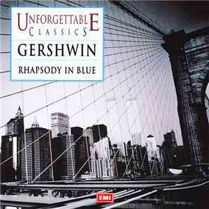 George Gershwin - Unforgettable Classics - Gershwin - Rhapsody In Blue album