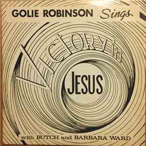 Golie Robinson With Butch And Barbara Ward - Victory In Jesus album