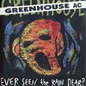 Greenhouse AC - Ever Seen The Rain, Dear? album