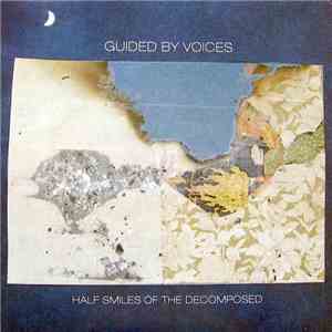 Guided By Voices - Half Smiles Of The Decomposed album