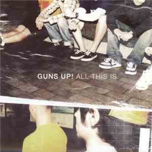 Guns Up! - All This Is album