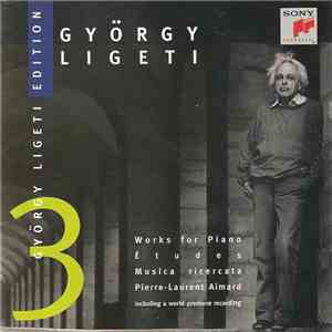 György Ligeti - Pierre-Laurent Aimard - Works For Piano: Études & Musica Ricercata album
