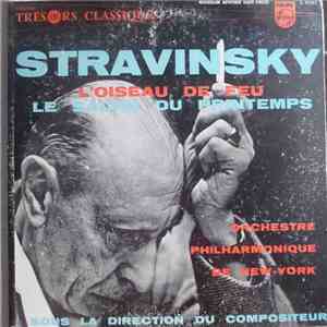 Igor Stravinsky Igor Stravinsky The Philharmonic-Symphony Orchestra Of New York - L'Oiseau De Feu / Le Sacre Du Printemps album