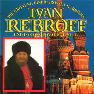 Ivan Rebroff und das Ossipov-Orchester - Die Krönung Einer Grossen Karriere album