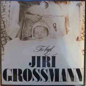 Jiří Grossmann - To Byl Jiří Grossmann album