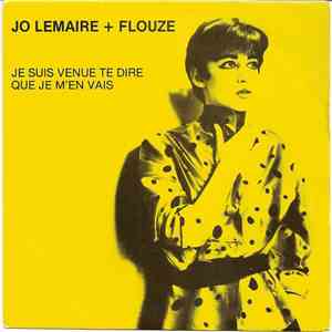Jo Lemaire + Flouze - Je Suis Venue Te Dire Que Je M'en Vais album