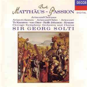 J.S. Bach / Te Kanawa, von Otter, Rolfe Johnson, Krause / Chicago Symphony Orchestra And Chorus, Sir Georg Solti - Bach: Matthäus-Passion (Arias And Choruses) album