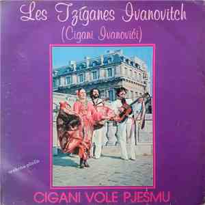 Les Tziganes Ivanovitch (Cigani Ivanovići) - Cigani Vole Pjesmu album