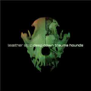Leæther Strip - Deep Down Trauma Hounds album