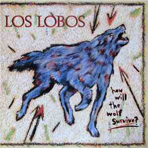 Los Lobos - How Will The Wolf Survive? album
