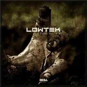 Lowtek - Not Dead Yet album